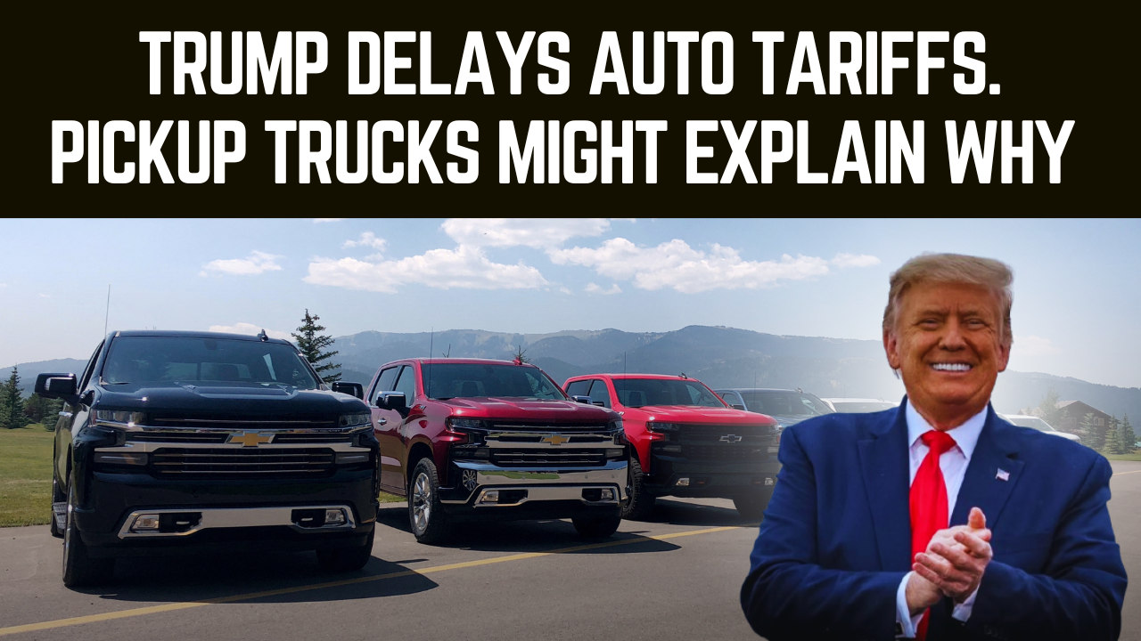 Trump delays auto tariffs. Pickup trucks might explain why